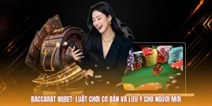 Baccarat 8QBET: Luật Chơi Cơ Bản Và Lưu Ý Cho Người Mới
