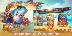 Bắn Cá 8QBET: Mẹo Quan Sát Bàn Và Cách Chơi Cơ Bản