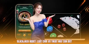 Blackjack 8QBET: Luật Chơi Và Thuật Ngữ Cần Biết