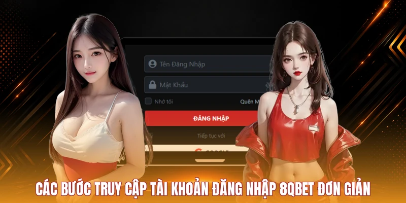 Các bước đăng nhập 8Qbet an toàn