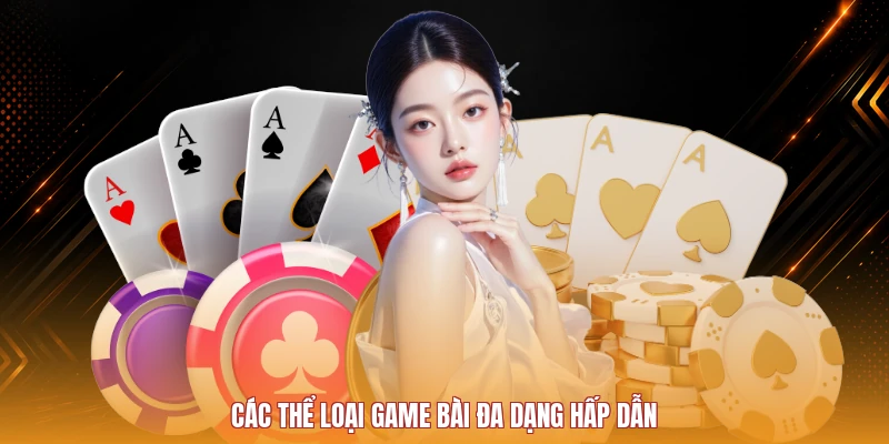 Các thể loại game bài đa dạng hấp dẫn