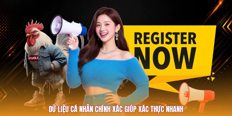 Dữ liệu cá nhân chính xác giúp xác thực nhanh