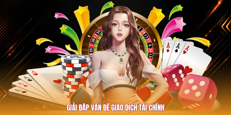 Giải đáp vấn đề giao dịch tài chính