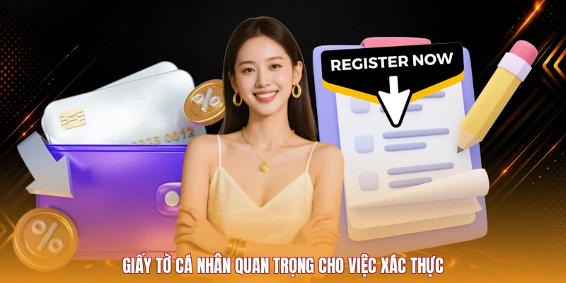 Giấy tờ cá nhân quan trọng cho việc xác thực