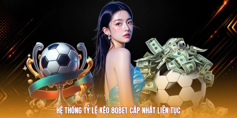 Cách theo dõi tỷ lệ kèo 8QBET trước và trong trận