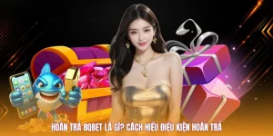 Hoàn Trả 8QBET Là Gì? Cách Hiểu Điều Kiện Hoàn Trả