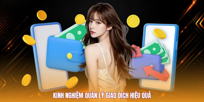 Kinh nghiệm quản lý giao dịch hiệu quả