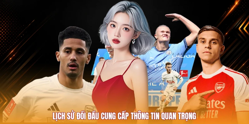 Lịch sử đối đầu cung cấp thông tin quan trọng
