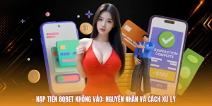 Nạp Tiền 8QBET Không Vào: Nguyên Nhân Và Cách Xử Lý
