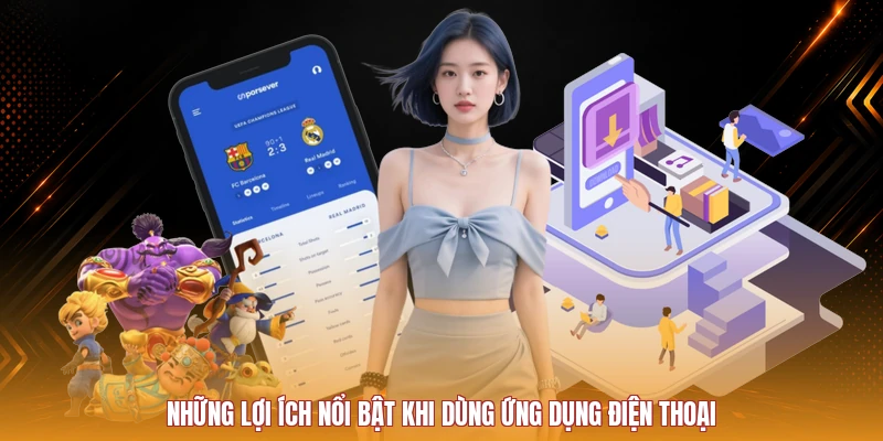Những lợi ích nổi bật khi dùng ứng dụng điện thoại