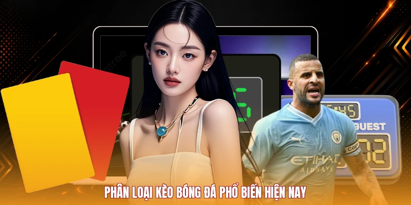 Phân loại kèo bóng đá phổ biến hiện nay