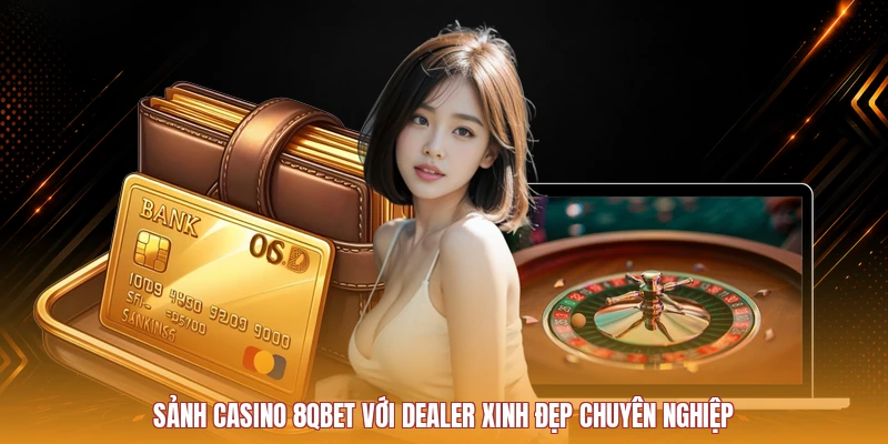 Chuyên mục live casino 8QBET