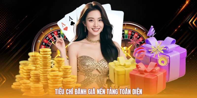 Tiêu chí đánh giá nền tảng toàn diện