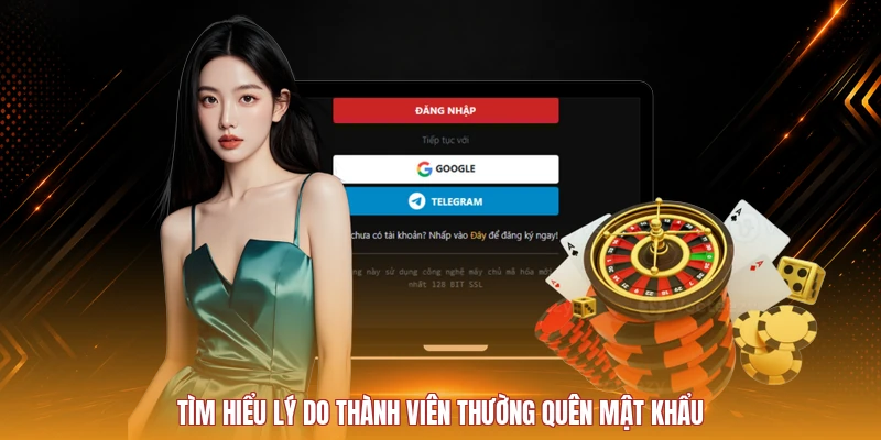 Tìm hiểu lý do thành viên thường quên mật khẩu